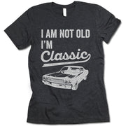 I Am Not Old I'm Classic Shirt