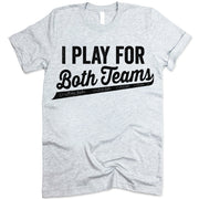 I Play For Both Teams Shirt