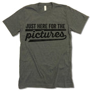 Just Here For The Pictures Shirt