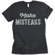 Make Misteaks T-Shirt
