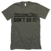 Marriage Tips: Don't Do It Shirt