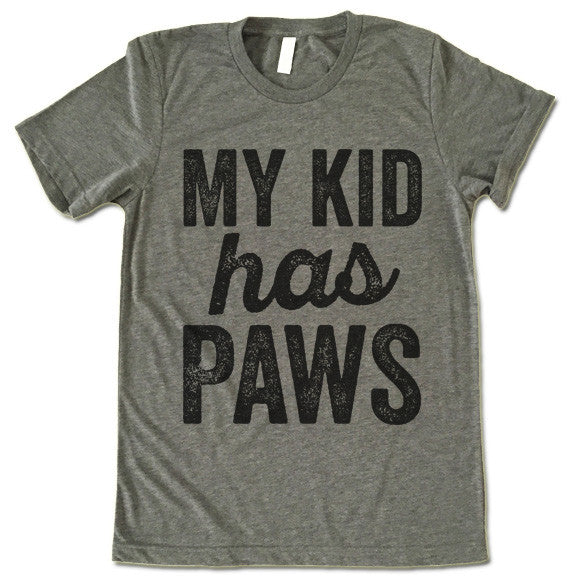 My Kid Has Paws T-Shirt
