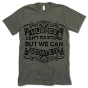 Nurses Can't Fix Stupid But We Can Sedate It