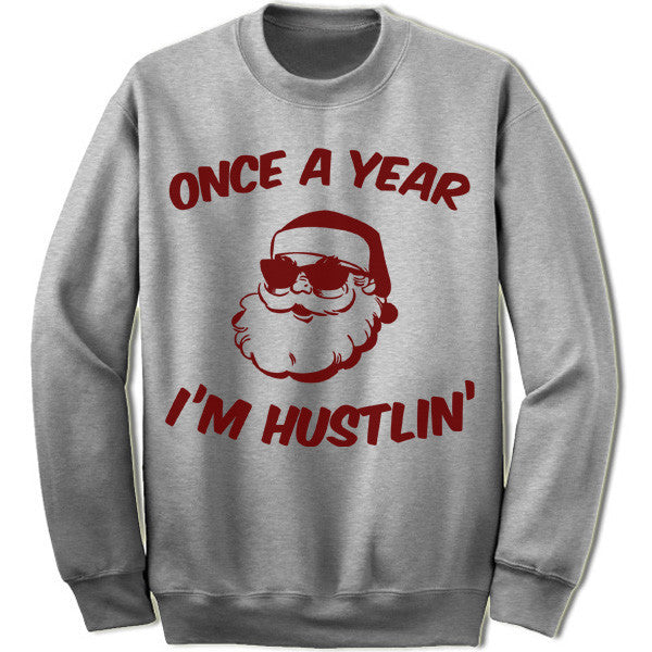 Once A Year I'm Hustlin' Christmas Sweater