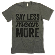 Say Less Mean More Shirt