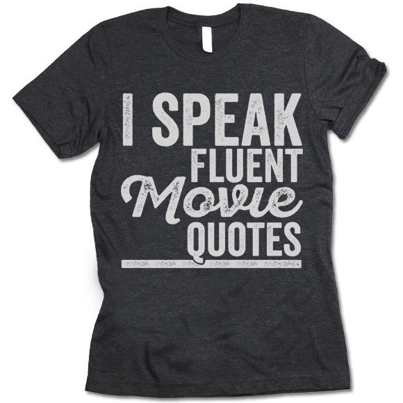 I Speak Fluent Movie Quotes T-Shirt