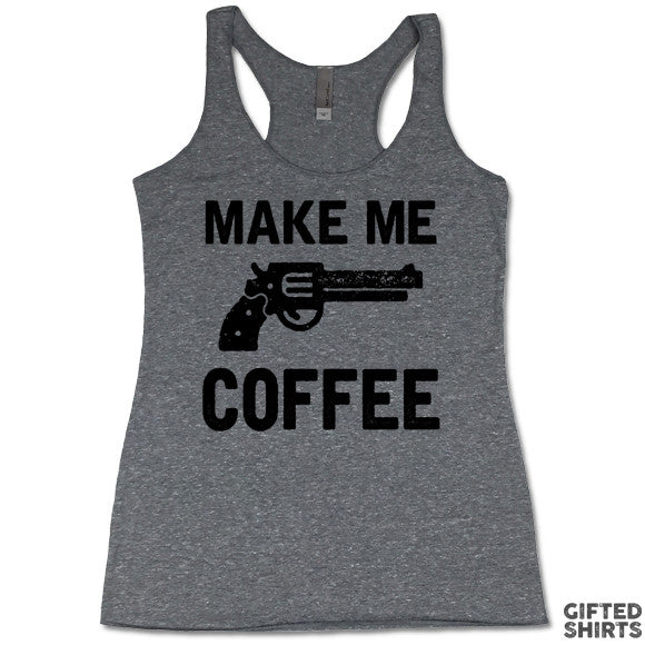 Make Me Coffee - Women's Tri-Blend Racerback Tank Top