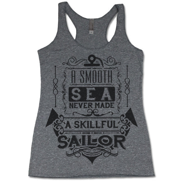 A Smooth Sea Never Made a Skilled Sailor Tank Top
