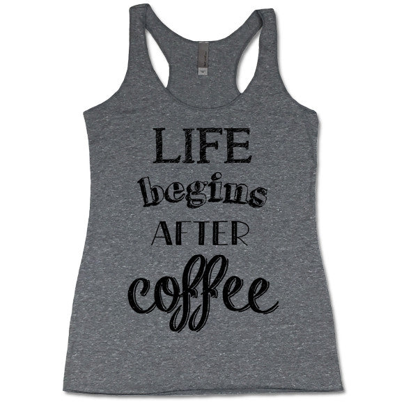 Life Begins After Coffee Tri-Blend Racerback Tank Top