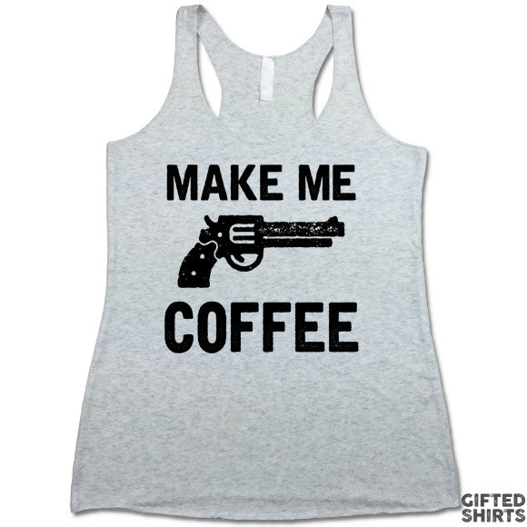 Make Me Coffee - Women's Tri-Blend Racerback Tank Top