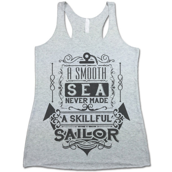 A Smooth Sea Never Made a Skilled Sailor Tank Top