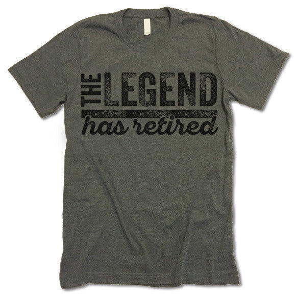 The Legend Has Retired T-Shirt