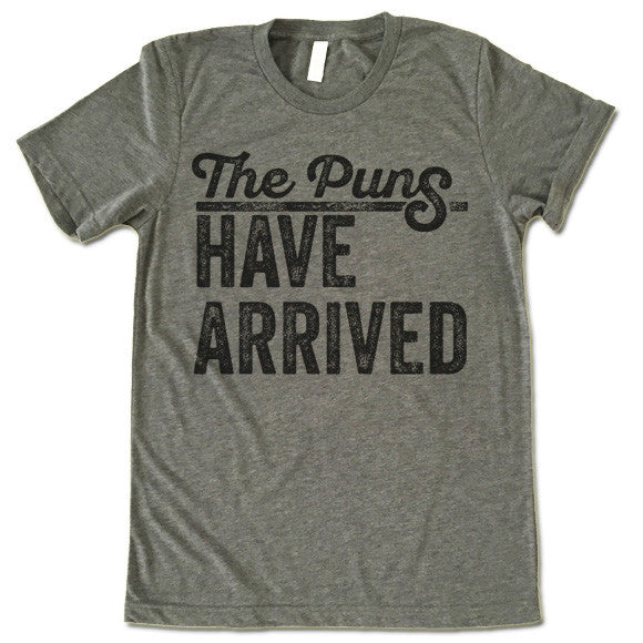 The Puns Have Arrived T-Shirt