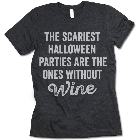 The Scariest Halloween Parties Are The Ones Without Wine T-Shirt