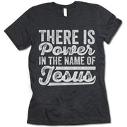 There Is Power In The Name Of Jesus