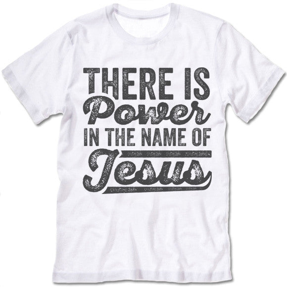 There Is Power In The Name Of Jesus