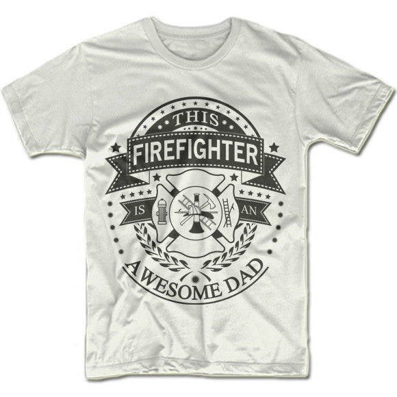 This Firefighter Is An Awesome Dad Shirt