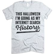 This Halloween I'm Going As My Internet Search History Shirt