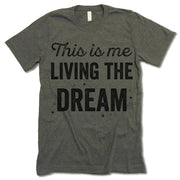 This Is Me Living The Dream T Shirt
