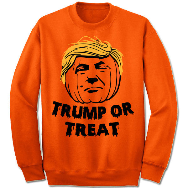 Trump or Treat Sweatshirt