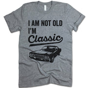 I Am Not Old I'm Classic T Shirt