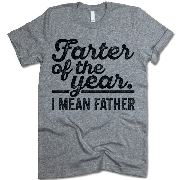 Farter Of The Year I Mean Father T-shirt