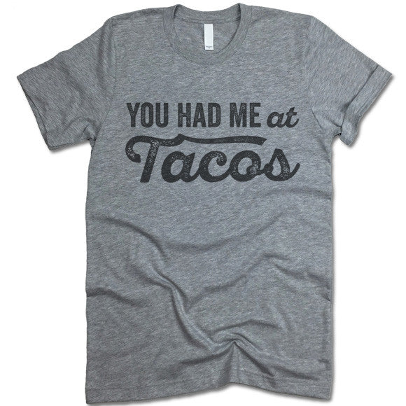 You Had Me At TACOS T-Shirt