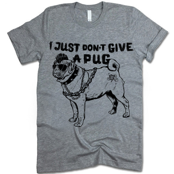 I Just Don't Give A Pug T-shirt