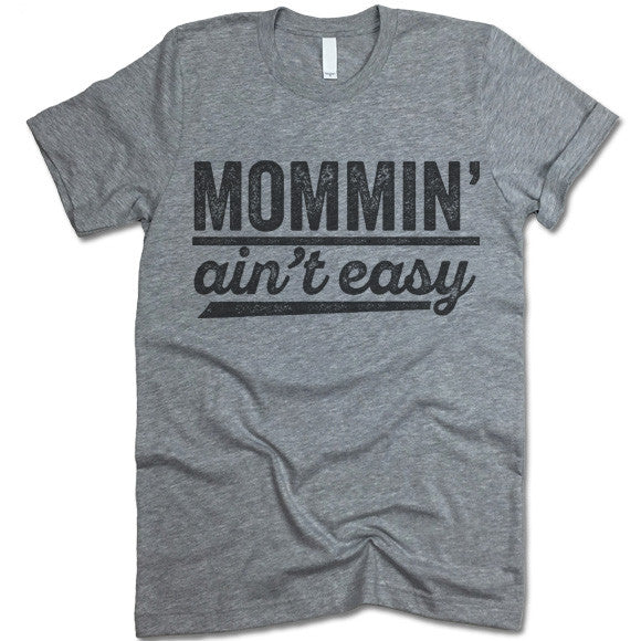 Mommin' Ain't Easy T-Shirt