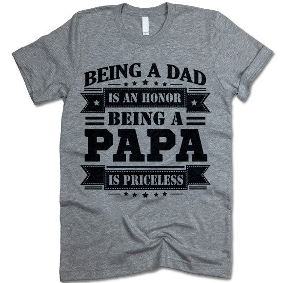 Being a Dad is an Honor Being a Papa is Priceless Shirt