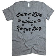 Save A Life Adopt A Rescue Dog T-Shirt