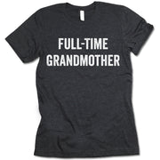 Full-Time Grandmother T Shirt