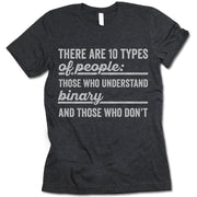 There Are 10 Types Of People: Those Who Understand Binary And Those Who Don't  T Shirt