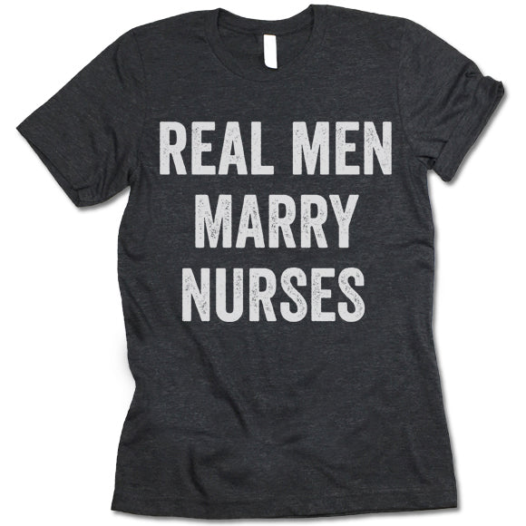 Real Men Marry Nurses T-Shirt