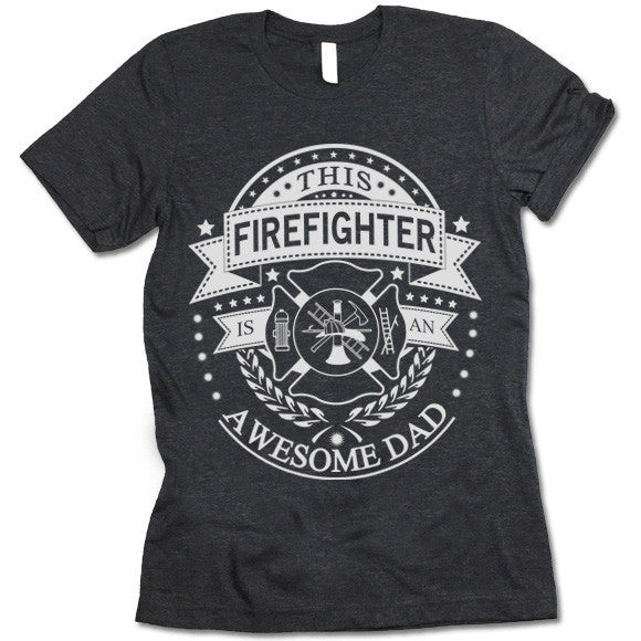 This Firefighter Is An Awesome Dad Shirt