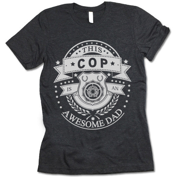 This Cop Is An Awesome Dad Shirt