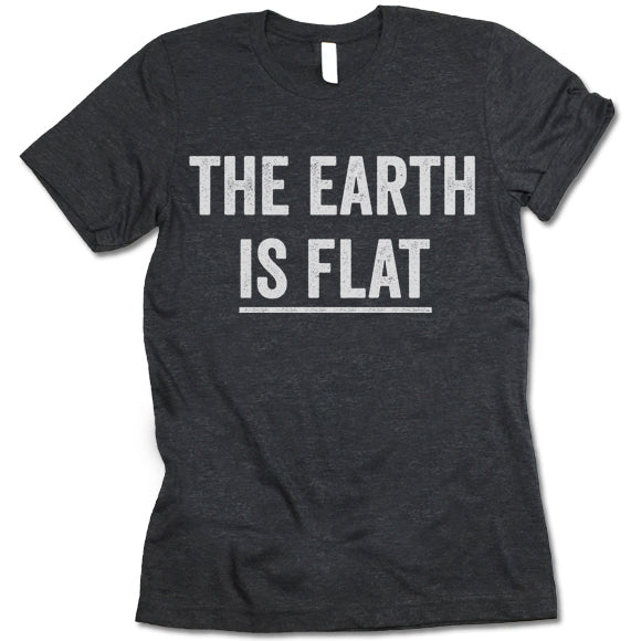 The Earth Is Flat Shirt