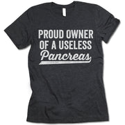 Proud Owner Of A Useless Pancreas T-Shirt