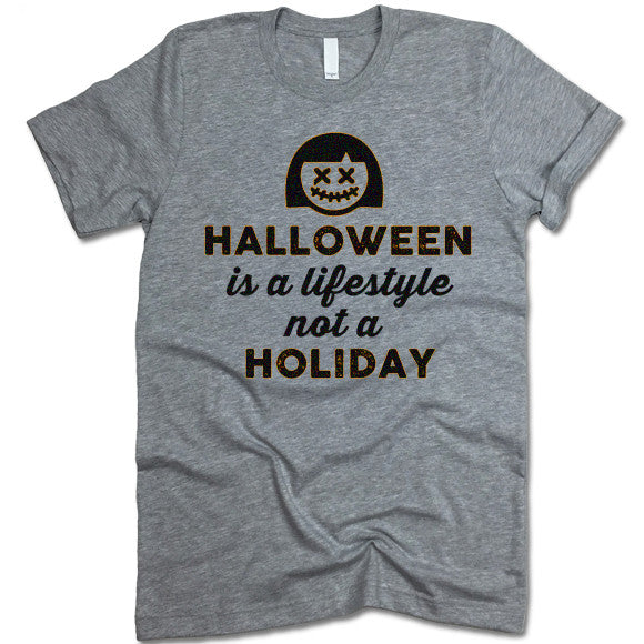 Halloween Is a Lifestyle Not a Holiday T-Shirt