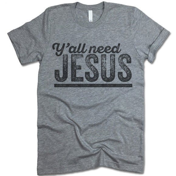 Y'all Need Jesus T-Shirt