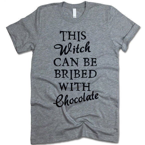 This Witch Can Be Bribed With Chocolate T-Shirt