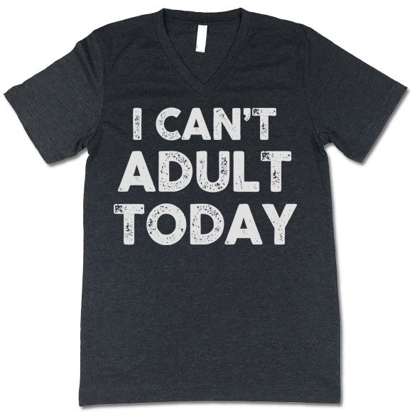 I Can't Adult Today Unisex V-Neck Jersey T-Shirt