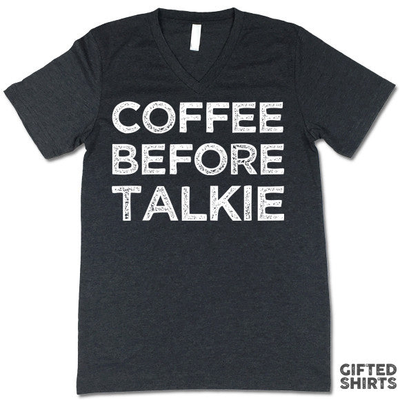 Coffee Before Talkie Unisex V-Neck Shirt