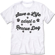Save A Life Adopt A Rescue Dog Shirt