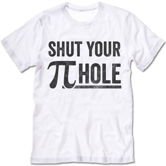 Shut Your Piehole T-Shirt