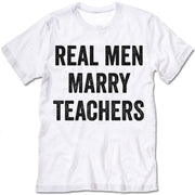 Real Men Marry Teachers T-Shirt