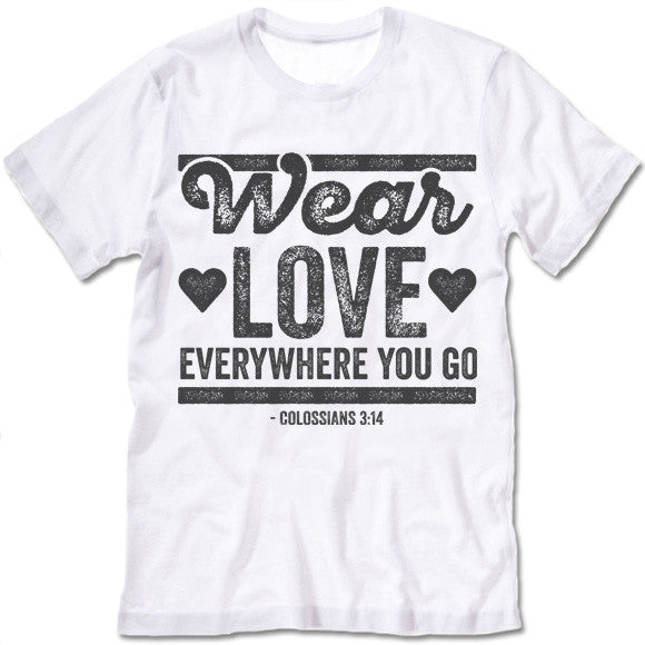 Wear Love Everywhere You Go