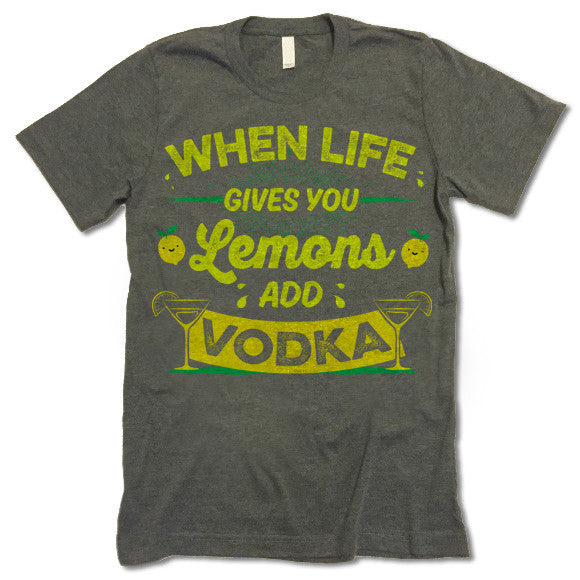 When Life Gives You Lemons Add Vodka