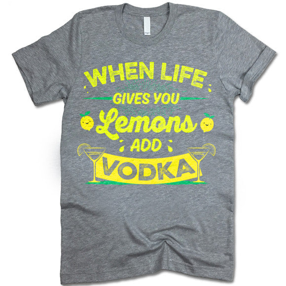 When Life Gives You Lemons Add Vodka