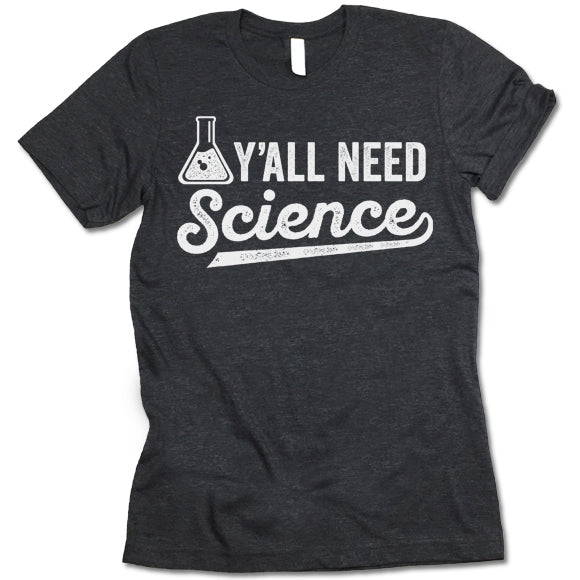 Y'all Need Science T Shirt